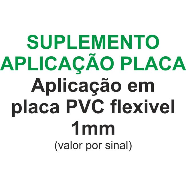 SINAL - SUPLEMENTO APLICACAO EM PLACA 1MM.